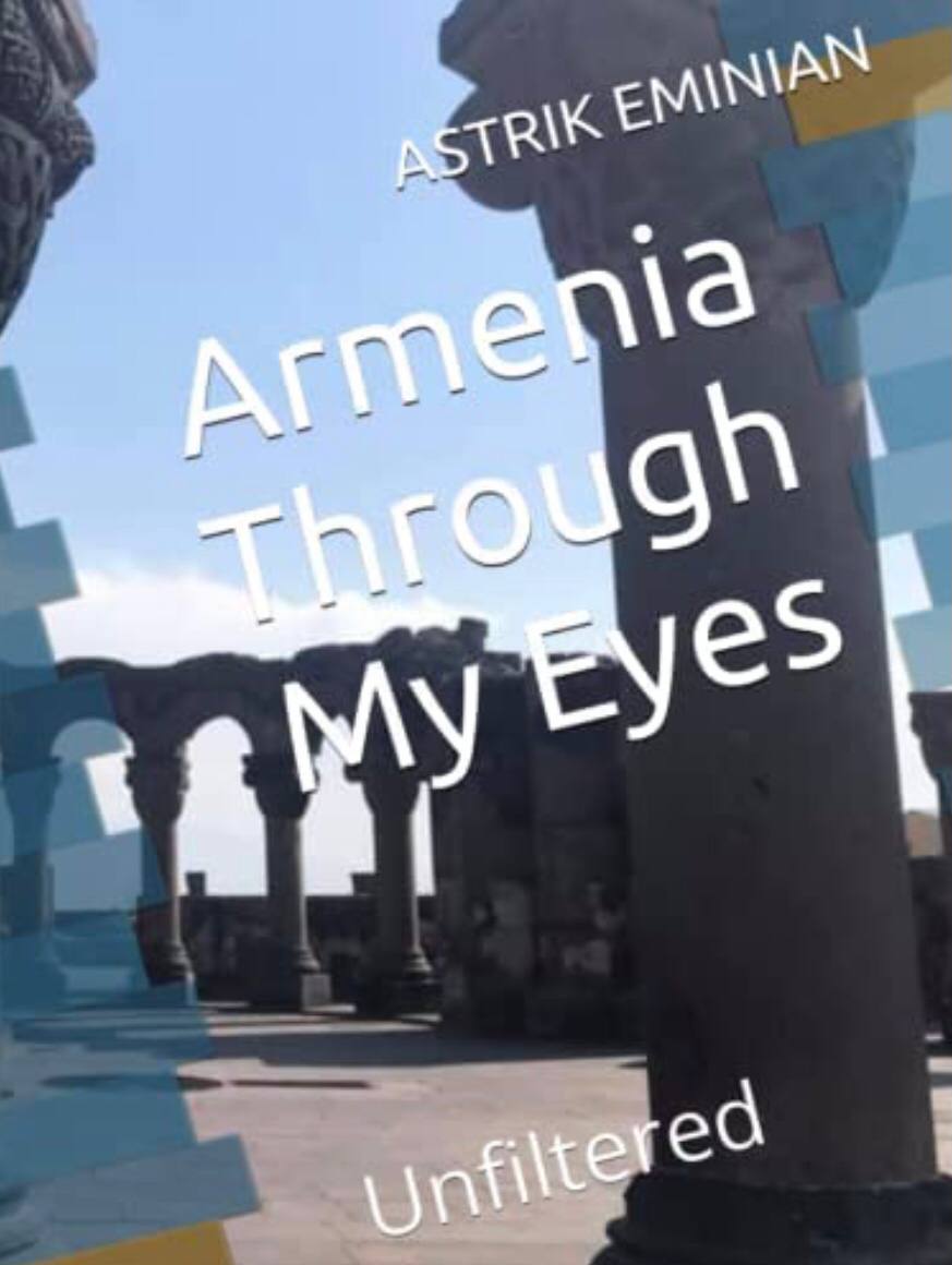 Armenia Through My Eyes: Unfiltered