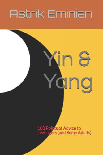 Yin & Yang: 100 Points of Advice to Teenagers (and Some Adults)